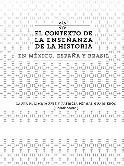 El contexto de la enseñanza de la Historia en México, España y Brasil