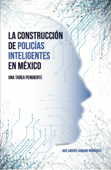 La construcción de policías inteligentes en México