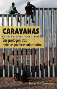 Caravanas: sus protagonistas ante las políticas migratorias